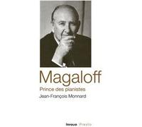 Magaloff, prince des pianistes Jean-François Monnard (Auteur)