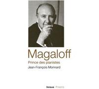 Magaloff, prince des pianistes Jean-François Monnard (Auteur)