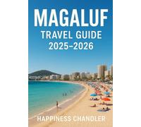 MAGALUF TRAVEL GUIDE 2025-2026: From Sunrise to Sunset: Exploring Magaluf Like Never Before