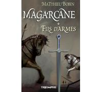Magarcane tome 1 - Fils d'Armes - Matthieu Bobin - Triomphe Eds Du - broché - Roman junior dès 9 ans