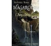 Magarcane tome 3 - L'Arklan - Matthieu Bobin - Triomphe Eds Du - broché - Roman junior dès 9 ans