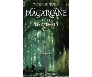 Magarcane tome 4 - Bérakhels - Matthieu Bobin - Triomphe Eds Du - broché - Roman junior dès 9 ans