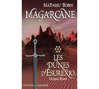 Magarcane tome 7 - Les dunes d'Ésurexio - Ultime étape