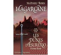 Magarcane tome 7 - Les dunes d'Ésurexio - Ultime étape - Matthieu Bobin - Triomphe Eds Du - broché - Roman adolescent