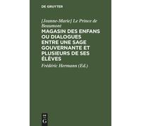 Magasin Des Enfans Ou Dialogues Entre Une Sage Gouvernante Et Plusieurs De Ses Élèves