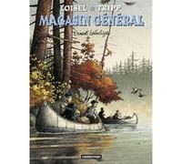 Magasin Général Régis Loisel (Dessinateur), Régis Loisel (Scénario), Jean-Louis Tripp (Dessinateur), Jean-Louis Tripp (Scénario), Jimmy Beaulieu (Scénario)
