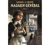 Magasin Général Régis Loisel (Dessinateur), Régis Loisel (Scénario), Jean-Louis Tripp (Dessinateur), Jean-Louis Tripp (Scénario), Jimmy Beaulieu (Scénario)