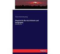 Magazin fr die neue Historie und GeographieSechster Teil - Anton Friedrich Busching - BoD Third Party Titles - Livre en Anglais Anton Friedrich BuschingAnton Friedrich Busching (Auteur)