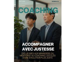 Magazine COACHING n°52 - Accompagner avec justesse: Des jeunes aux managers, du mentorat au coaching, les clés d'une évolution plus juste