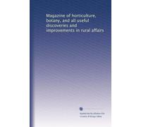 Magazine of horticulture, botany, and all useful discoveries and improvements in rural affairs (Volume 20)