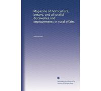Magazine of horticulture, botany, and all useful discoveries and improvements in rural affairs (Volume 25)