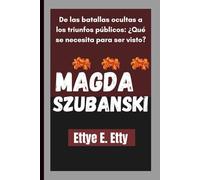MAGDA SZUBANSKI: De las batallas ocultas a los triunfos públicos: ¿Qué se necesita para ser visto?