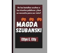 MAGDA SZUBANSKI: De las batallas ocultas a los triunfos públicos: ¿Qué se necesita para ser visto?