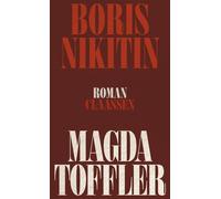 Magda Toffler Roman | Eine bewegende Erkundung: Welche Sprache spricht das Schweigen? - Boris Nikitin - Ullstein eBooks - ebook (ePub) - Livre