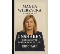 MAGDA WIERZYCKA: UNSHAKEN: BREAKING THE BILLION RAND CEILING