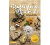 Magdalena Stege Glutenfreie Alpenküche - Genießen mit Zöliakie und Glute (Relié)