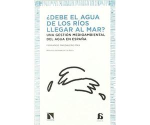 Magdaleno Mas, F: ¿Debe El Agua De Los Ríos Llegar Al Mar? :