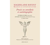 Magdelaine Bavent, religieuse au couvent de Louviers: Procès en sorcellerie et autobiographie. Interrogatoires (1644-1645) ; Histoire de Magdelaine Bavent & autres textes