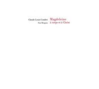Magdeleine, à corps et à Christ - Claude Louis-Combet - Fata Morgana - broché - Roman