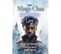 Mage-Chat, Dingodindes et latte: Héritiers de l'Apocalypse 4 - Protocole de guerre