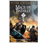 Peter A. Flannery – Mage de bataille – Tome 1 – Traduit par Patrice Louinet