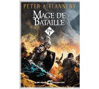 Peter A. Flannery – Mage de bataille – Tome 1 – Traduit par Patrice Louinet