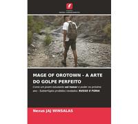 MAGE OF OROTOWN - A ARTE DO GOLPE PERFEITO: Como um jovem estudante vai tomar o poder no próximo ano - Subterfúgios proibidos revelados: RUSSO E FÚRIA