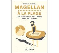 Magellan à la plage: A la découverte de la Terre dans un transat