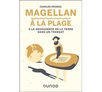 Magellan à la plage A la découverte de la Terre dans un transat - Charles Frankel - Dunod - broché - Biographie