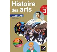 Magellan Histoire des arts cycle 3 éd. 2013 - Manuel de l'élève