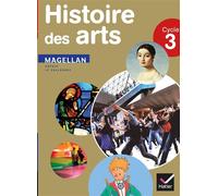Magellan Histoire des arts cycle 3 éd. 2013 - Manuel de l'élève Livre de l'élève Edition 2013 - Sophie Le Callennec - Hatier - broché - Scolaire / Universitaire