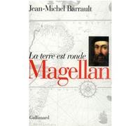 Magellan : la terre est ronde Jean-Michel Barrault (Auteur)