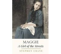 Maggie A Girl of the Streets: Original Classics and Annotated