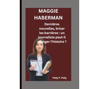 MAGGIE HABERMAN: Dernières nouvelles, briser les barrières : un journaliste peut-il changer l’histoire ?