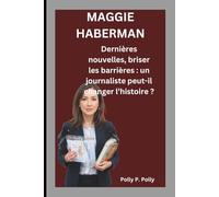 MAGGIE HABERMAN: Dernières nouvelles, briser les barrières : un journaliste peut-il changer l’histoire ?
