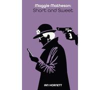 Maggie Matheson - Short and Sweet: A novella with bonus content of 3 Maggie short stories.