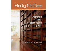 MAGGIE MAY, PRIVATE DETECTIVE: THE CASE OF THE OLD LETTER
