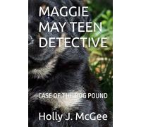 MAGGIE MAY TEEN DETECTIVE: CASE OF THE DOG POUND