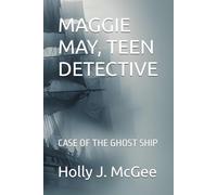 MAGGIE MAY, TEEN DETECTIVE: CASE OF THE GHOST SHIP