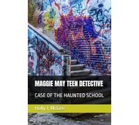 MAGGIE MAY TEEN DETECTIVE: CASE OF THE HAUNTED SCHOOL
