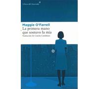 Maggie O'Farrell La primera mano que sostuvo la mia (Poche)