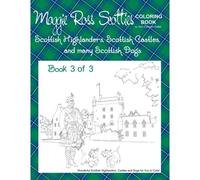 Maggie Ross Scotties Coloring Book - Scottish Highlanders, Scottish Castles, Many Scottish Dogs: Book 3 Of 3