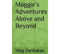 Maggie’s Adventures Above and Beyond