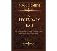 MAGGIE SMITH A LEGENDARY EXIT The Final Curtain Call of Cinemas Unmatched Grande Dame and the Legacy She Left Behind - Shirley R. Benz - Amazon Digital Se Shirley R. BenzShirley R. Benz (Auteur)