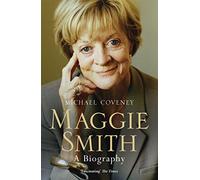 Maggie Smith: The definitive biography of the iconic award-winning actor