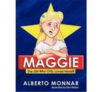 Maggie the Girl Who Only Loved Herself Monnar, Alberto (Auteur)