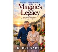 Maggie's Legacy: Some secrets bloom slowly. So does love, given half a chance.