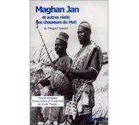 Maghan jan Et autres récits des chasseurs du Mali - Annik Thoyer - L'harmattan - broché - Récit