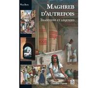 Maghreb d'autrefois - Traditions et légendes
