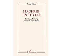 Maghreb en textes Ecriture, histoire, savoirs et symbolisme - Beïda Chikhi - L'harmattan - broché - Livre